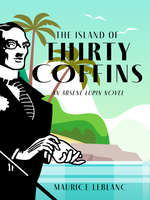 Title details for The Island of Thirty Coffins by Maurice Leblanc - Available
